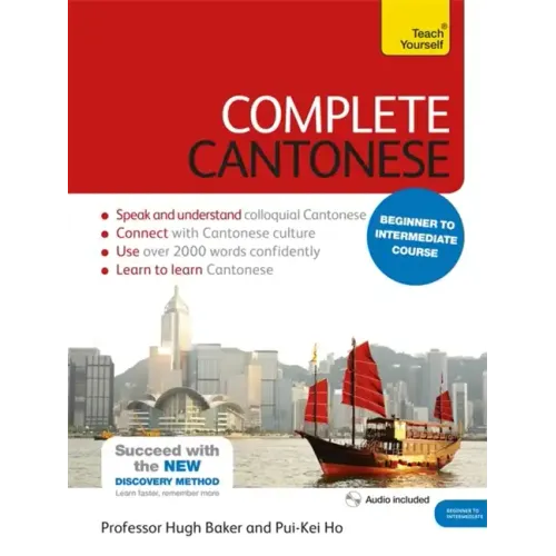Complete Cantonese Beginner to Intermediate Course: Learn to Read, Write, Speak and Understand a New Language