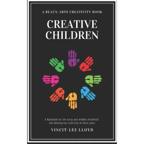 Creative Children: A handbook on the development of early and middle childhood, and sparking creativity in these years