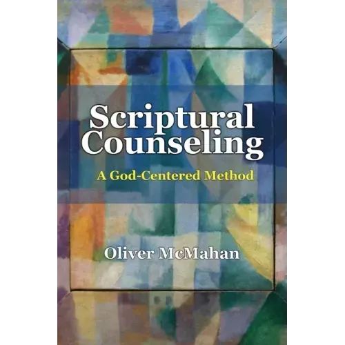 Scriptural Counseling: A God-Centered Method