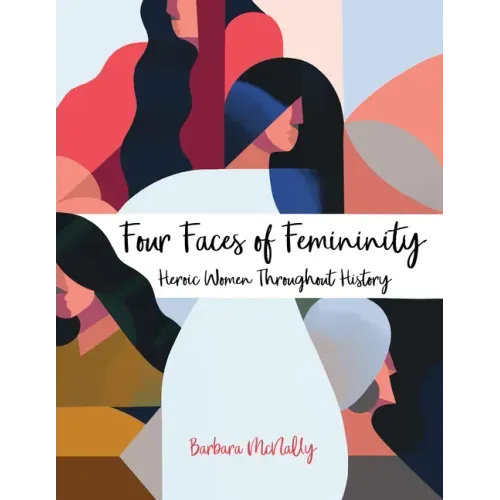 Four Faces of Femininity: Heroic Women Throughout History