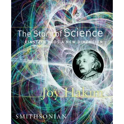 The Story of Science: Einstein Adds a New Dimension: Einstein Adds a New Dimension