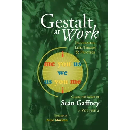 Gestalt at Work: Integrating Life, Theory and Practice, Vol. 2
