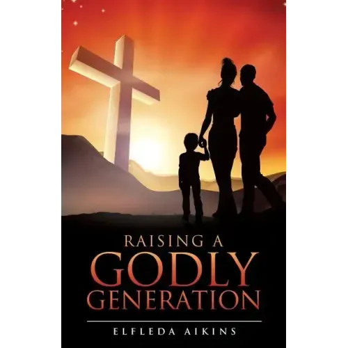 Raising a Godly Generation