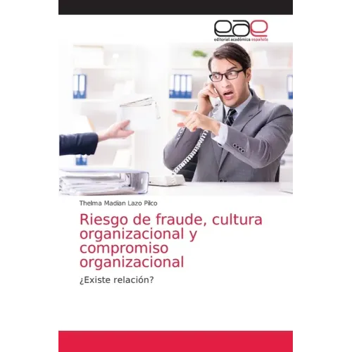 Riesgo de fraude, cultura organizacional y compromiso organizacional
