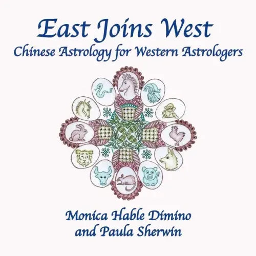 East Joins West: Chinese Astrology for Western Astrologers