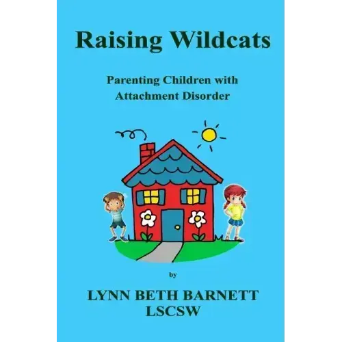 Raising Wildcats: Parenting Children with Attachment Disorder