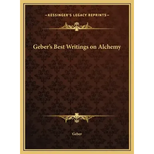 Geber's Best Writings on Alchemy