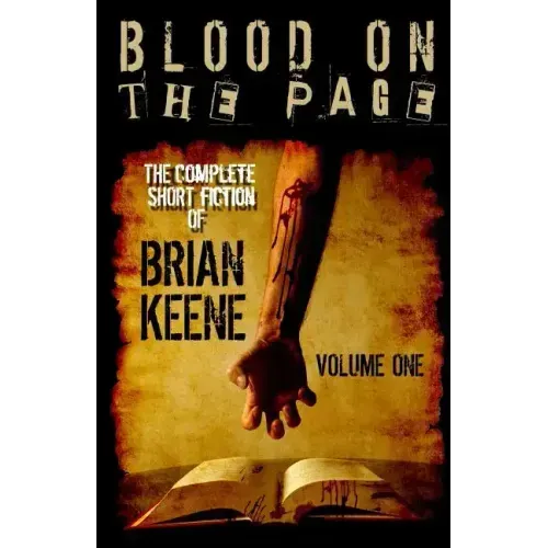 Blood on the Page: The Complete Short Fiction of Brian Keene, Volume 1