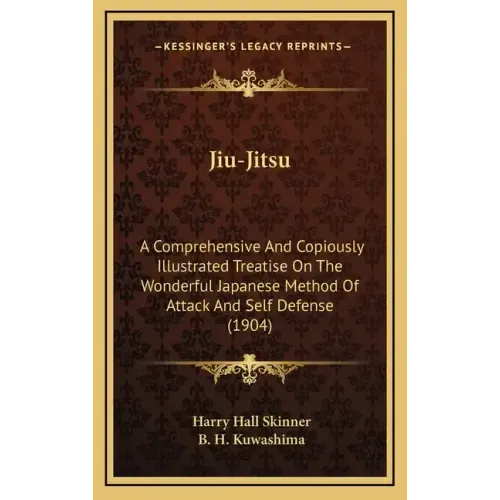 Jiu-Jitsu: A Comprehensive and Copiously Illustrated Treatise on the Wonderful Japanese Method of Attack and Self Defense (1904)