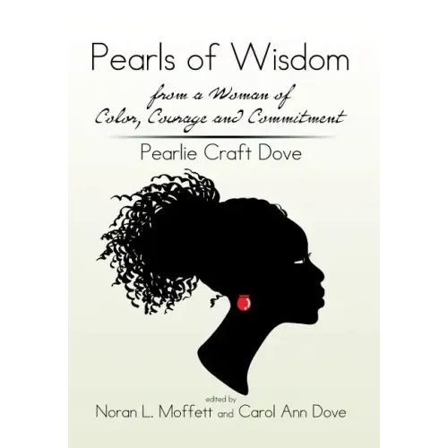 Pearls of Wisdom from a Woman of Color, Courage and Commitment: Pearlie Craft Dove