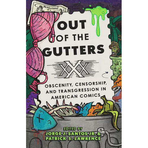 Out of the Gutters: Obscenity, Censorship, and Transgression in American Comics