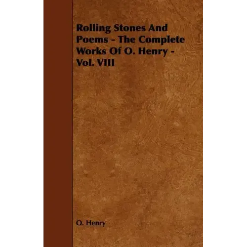 Rolling Stones and Poems - The Complete Works of O. Henry - Vol. VIII