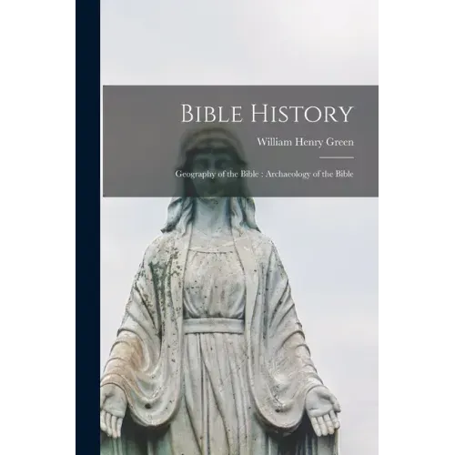 Bible History: Geography of the Bible: Archaeology of the Bible
