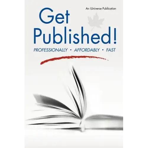 Get Published!: Professionally, Affordably, Fast