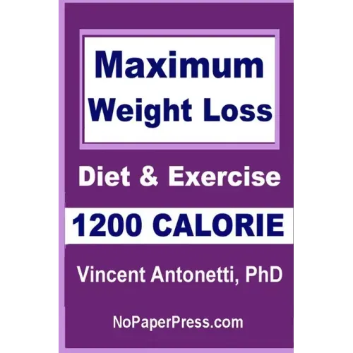 Maximum Weight Loss - 1200 Calorie: Using Diet and Exercise