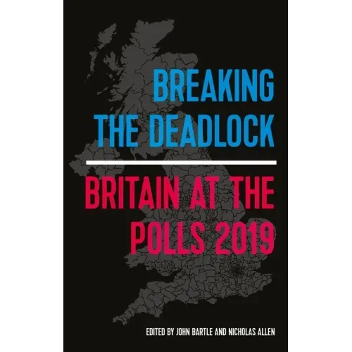 Breaking the Deadlock: Britain at the Polls, 2019