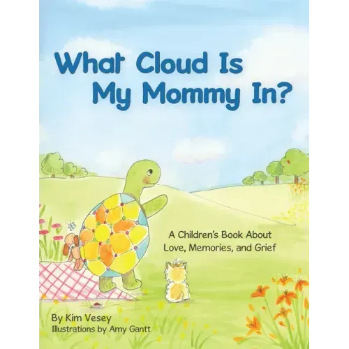 What Cloud Is My Mommy In?: A Children's Book About Love, Memories, and Grief