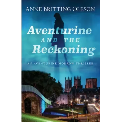 Aventurine and the Reckoning: An Aventurine Morrow Thriller