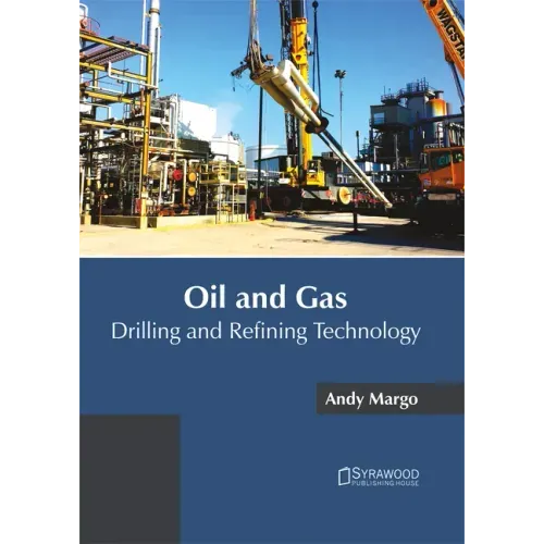 Oil and Gas: Drilling and Refining Technology