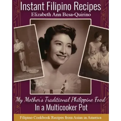 Instant Filipino Recipes: My Mother's Traditional Philippine Food In a Multicooker Pot