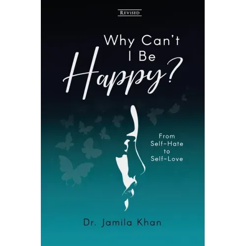 Why Can't I Be Happy: From Self-Hate to Self-Love