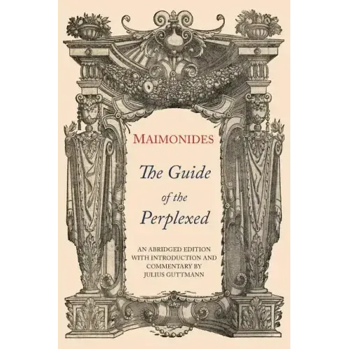 The Guide of the Perplexed: Abridged Edition