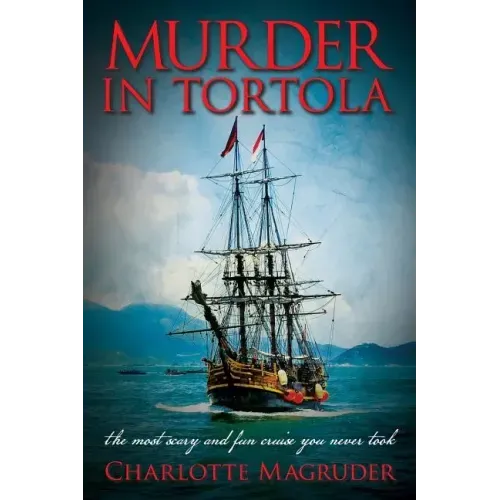 Murder in Tortola: The Scariest and Most Fun Cruise You Never Took