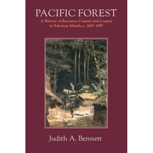 Pacific Forest: A History of Resource Control and Contest in Solomon Islands, c. 1800-1997