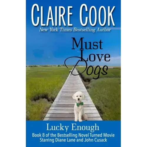 Must Love Dogs: Lucky Enough: (Book 8)