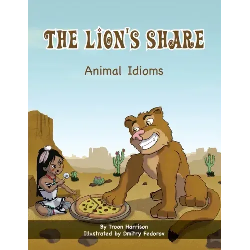 The Lion's Share: Animal Idioms (A Multicultural Book)