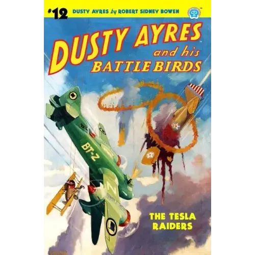 Dusty Ayres and His Battle Birds #12: The Tesla Raiders