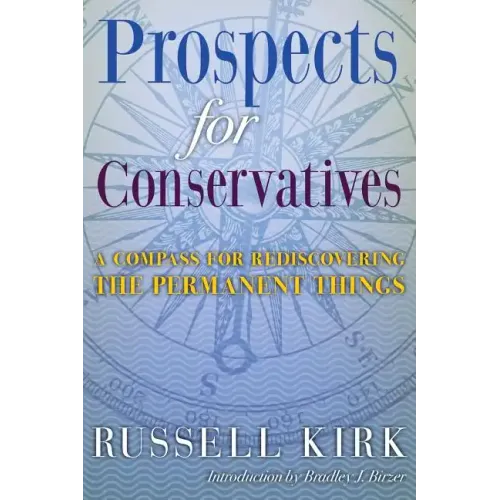 Prospects for Conservatives: A Compass for Rediscovering the Permanent Things