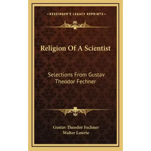 Religion of a Scientist: Selections from Gustav Theodor Fechner