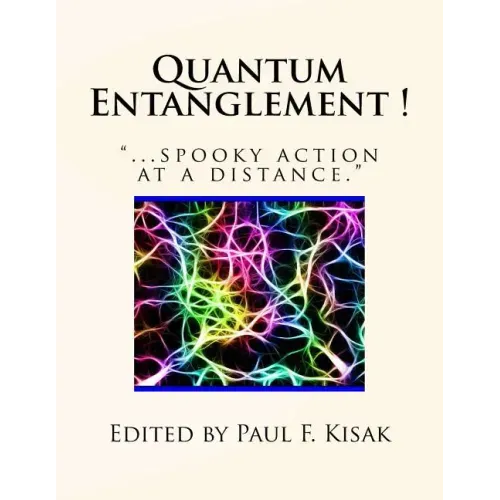 Quantum Entanglement !: "...spooky action at a distance."