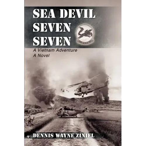 Sea Devil Seven Seven: A Vietnam Adventure