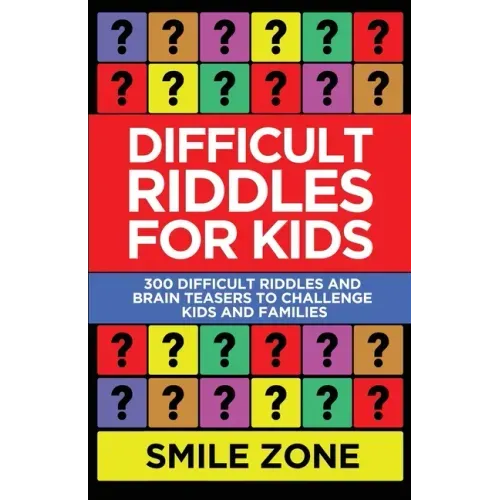 Difficult Riddles For Kids: 300 Difficult Riddles and Brain Teasers to Challenge Kids and Families