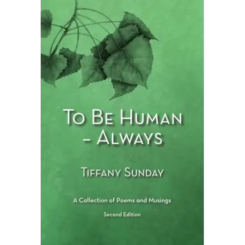 To Be Human - Always a Collection of Poems and Musings Second Edition: A Collection of Poems and Musings