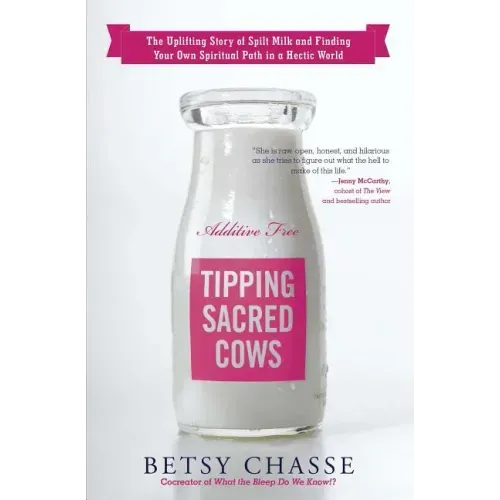 Tipping Sacred Cows: The Uplifting Story of Spilt Milk and Finding Your Own Spiritual Path in a Hectic World