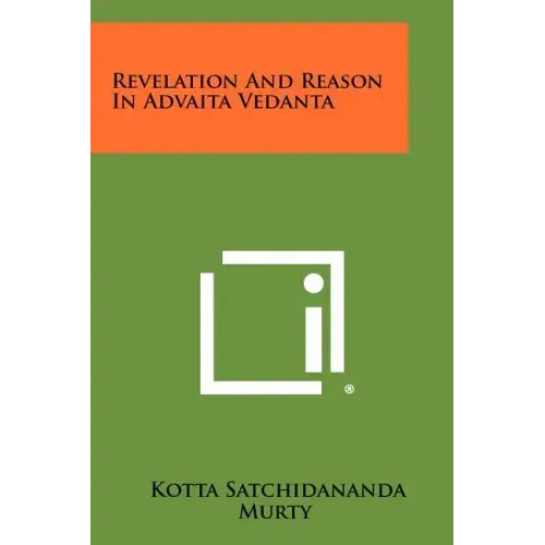 Revelation And Reason In Advaita Vedanta