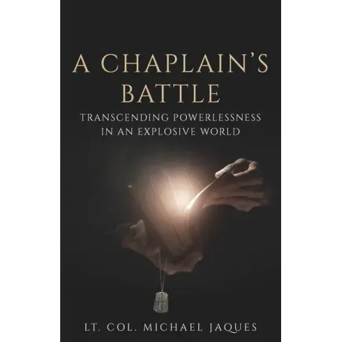 A Chaplain's Battle: Transcending Powerlessness in an Explosive World