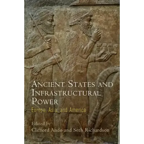 Ancient States and Infrastructural Power: Europe, Asia, and America
