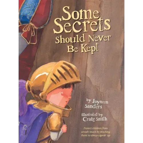 Some Secrets Should Never Be Kept: Protect children from unsafe touch by teaching them to always speak up