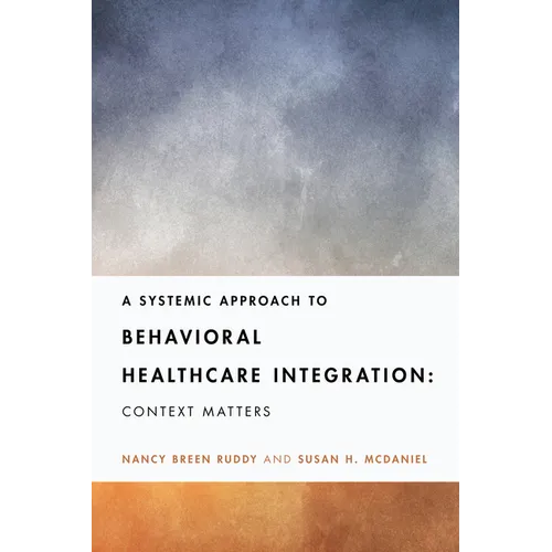 A Systemic Approach to Behavioral Healthcare Integration: Context Matters