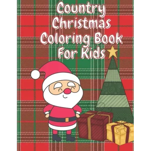 Country Christmas Coloring Book for Kids: Fun Children's Christmas Stocking Stuffer for Toddlers & Children - 50 Fun Pages to Color with Santa, Elves,
