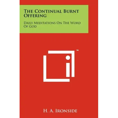 The Continual Burnt Offering: Daily Meditations On The Word Of God