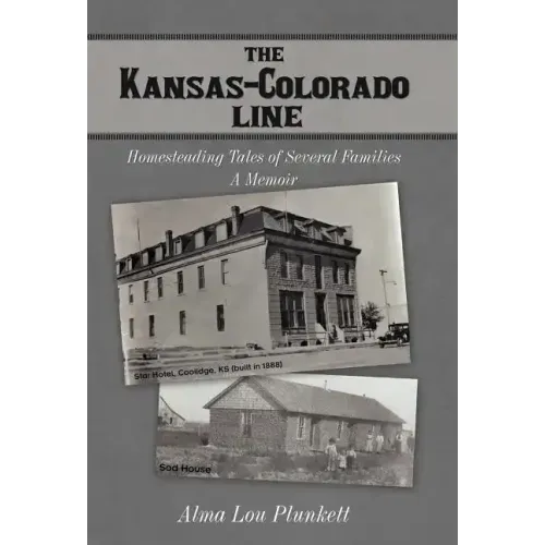 The Kansas-Colorado Line: Homesteading Tales of Several Families