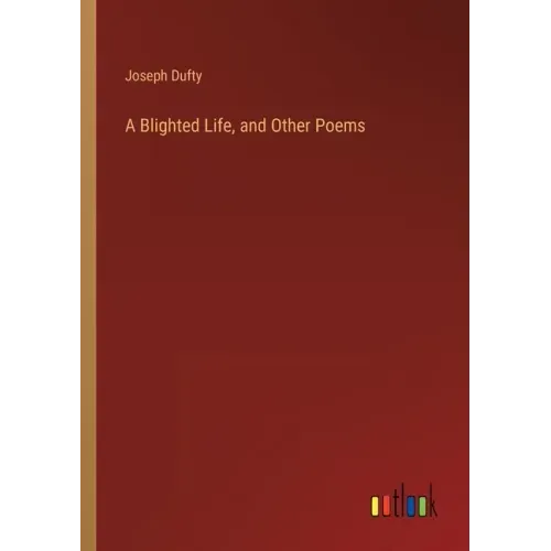 A Blighted Life, and Other Poems