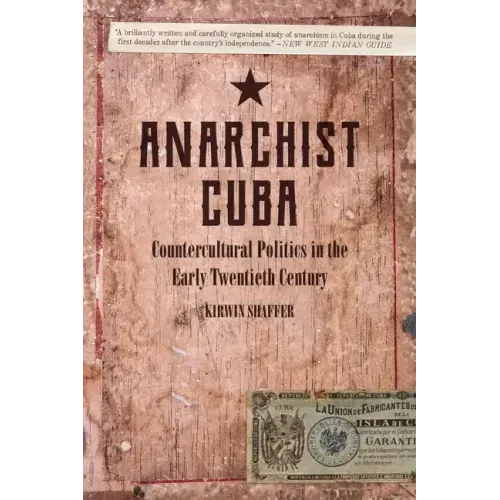 Anarchist Cuba: Countercultural Politics in the Early Twentieth Century