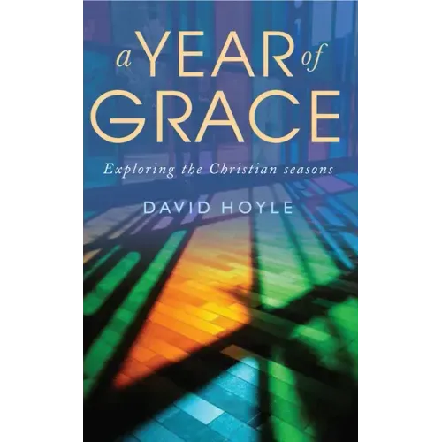 A Year of Grace: Exploring the Christian Seasons