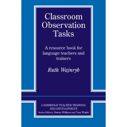 Classroom Observation Tasks: A Resource Book for Language Teachers and Trainers